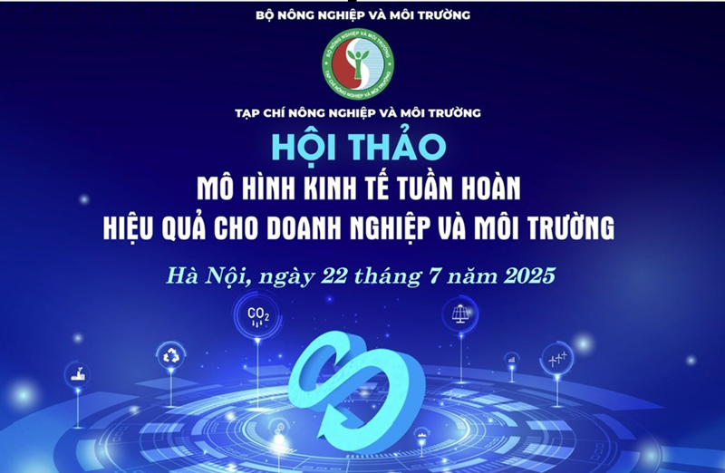 Tạp chí Nông nghiệp và Môi trường sẽ tổ chức Hội thảo “Mô hình kinh tế tuần hoàn: Hiệu quả cho doanh