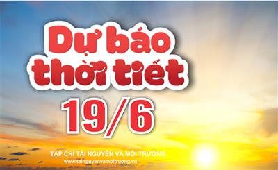 Dự báo thời tiết 19/6: Miền Bắc ngày nóng, tối mưa to nhiều nơi; Thanh Hóa đến Phú Yên nắng nóng đặc biệt gay gắt