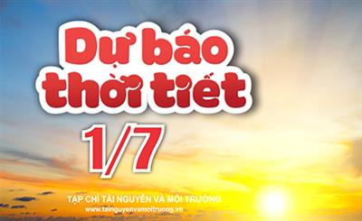 Thời tiết ngày 1/7: Bắc Bộ, Thanh Hóa đến Phú Yên nắng nóng gay gắt