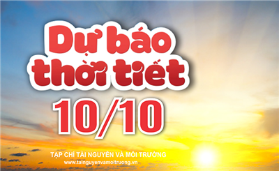 Thời tiết ngày 10/10: Bắc Bộ, Bắc Trung Bộ trời lạnh về đêm và sáng, mưa lớn ở Trung Bộ