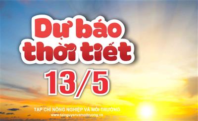 Thời tiết ngày 13/5: Bắc Bộ và Bắc Trung Bộ nắng ráo, Tây Nguyên và Nam Bộ chiều tối mưa dông