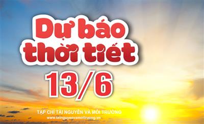 Thời tiết ngày 13/6: Bắc Bộ, Nam Bộ mưa dông, Trung Bộ nắng nóng, có nơi nắng nóng gay gắt