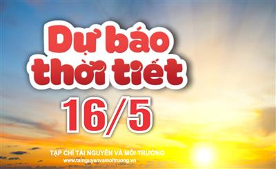 Thời tiết ngày 16/5: Bắc Bộ, Bắc Trung Bộ cục bộ có mưa rất to, Nam Bộ kết thúc nắng nóng
