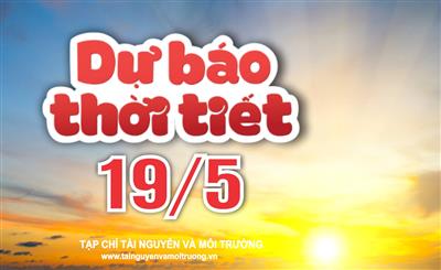 Thời tiết ngày 19/5: Bắc Bộ mưa to, từ Nghệ An đến Phú Yên nắng nóng