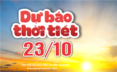Thời tiết ngày 23/10:  Miền Bắc nhiệt độ tăng dần, từ Nghệ An đến Quảng Ngãi có mưa to đến rất to