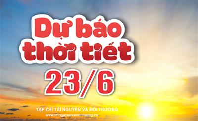 Thời tiết ngày 23/6: Bắc Bộ và Thanh Hóa có mưa rào và dông