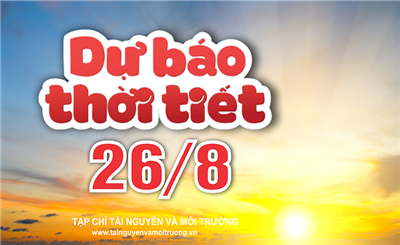 Thời tiết ngày 26/8: Vùng núi và trung du Bắc Bộ có mưa rào và dông