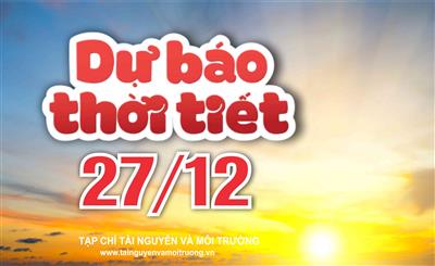 Thời tiết ngày 27/12: Không khí lạnh tăng cường, Bắc Bộ rét đậm, Trung Bộ mưa to