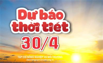 Thời tiết ngày 30/4: Bắc Bộ, Bắc Trung Bộ chiều tối mưa to, Nam Bộ tiếp tục nắng nóng