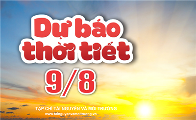 Thời tiết ngày 9/8: Bắc Bộ có mưa rào và dông, nguy cơ lũ, sạt lở đất vùng núi